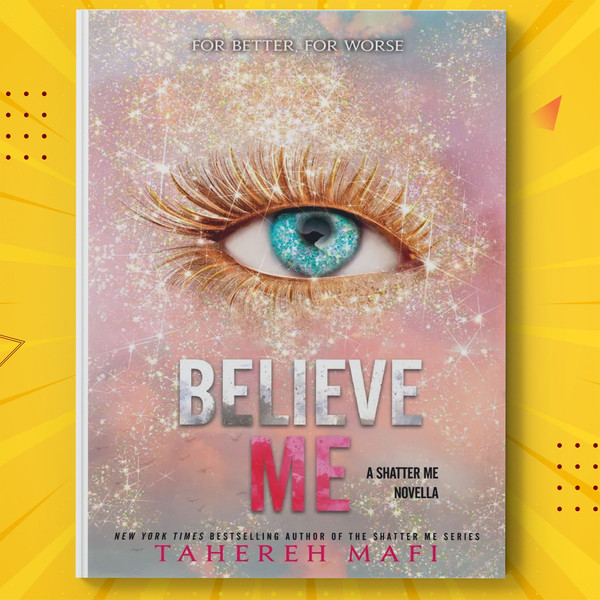 Believe Me (The Shatter Me).jpg