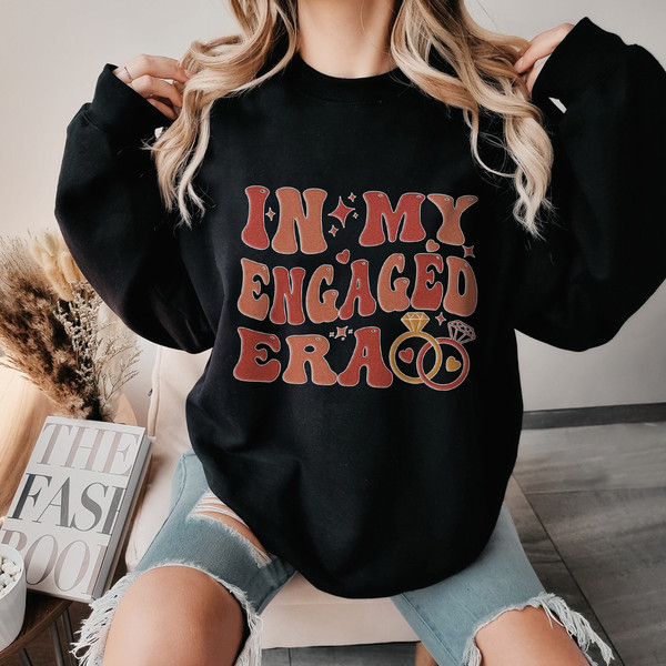 In My Engaged Era Shirt,Fiance Shirt,Engagement Gift for Her, Bridal Shower Gift, Bachelorette Shirt, Bride Unisex T Shirt Sweatshirt Hoodie 6.jpg