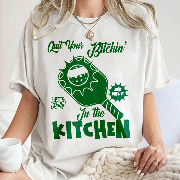 Pickleball Shirt, Quit Your, In The Kitchen, Dink it, It's a Great Day to Play Pickleball Unisex T Shirt Sweatshirt Hoodie 1.jpg