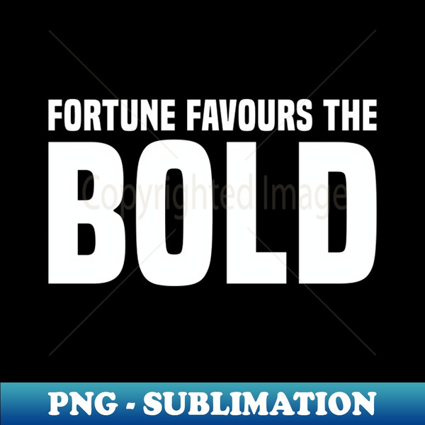 YK-20231113-12185_Fortune Favours The Bold - Motivational 6371.jpg