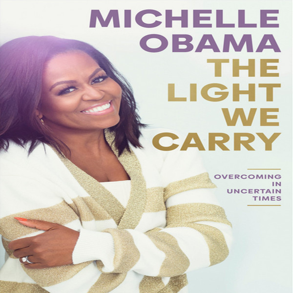 The-Light-We-Carry-Overcoming-in-Uncertain-Times-By-Michelle-Obama.jpg