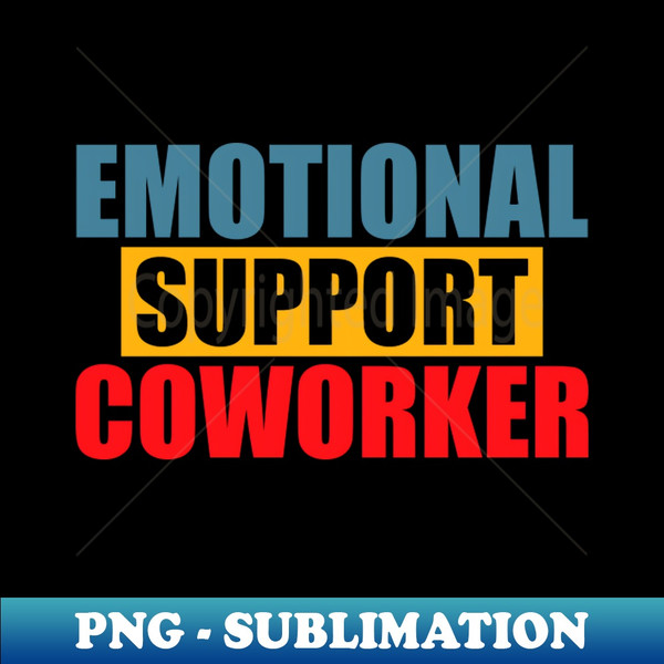 Emotional support Coworker - PNG Transparent Sublimation Des - Inspire  Uplift