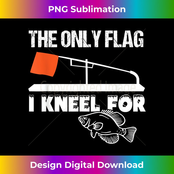 Ice Fishing Funny Tip Up Flag T S - Timeless PNG Sublimation - Inspire  Uplift
