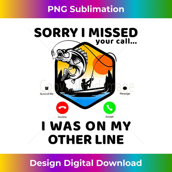 EO-20231114-3089_Funny Sorry I Missed Your Call Was On Other Line Fishing.jpg