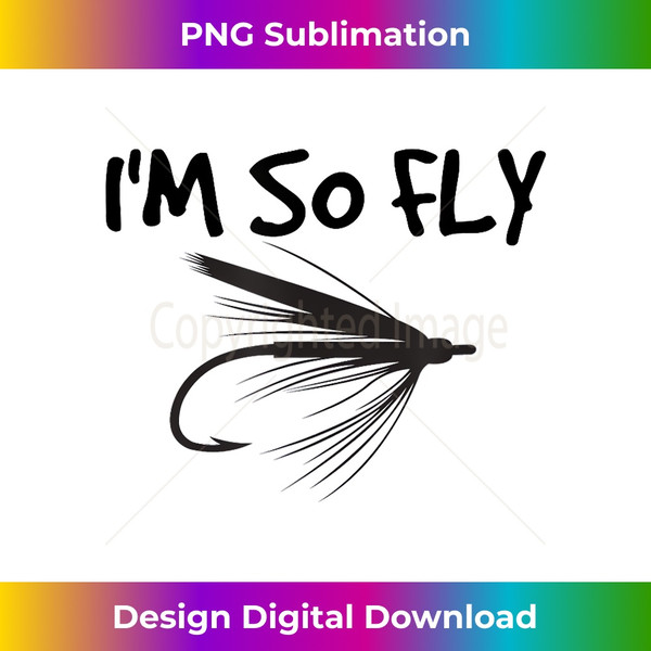 Funny Fly Fishing T Shirt I'm So Fly Fisherman Gift Id - Fut - Inspire  Uplift