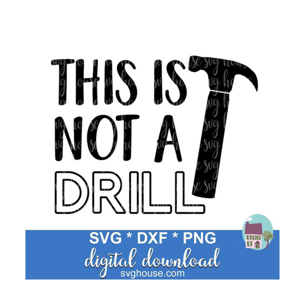 14112023135024-this-is-not-a-drill-svg-funny-dad-svg-cut-files-for-cricut-image-1.jpg