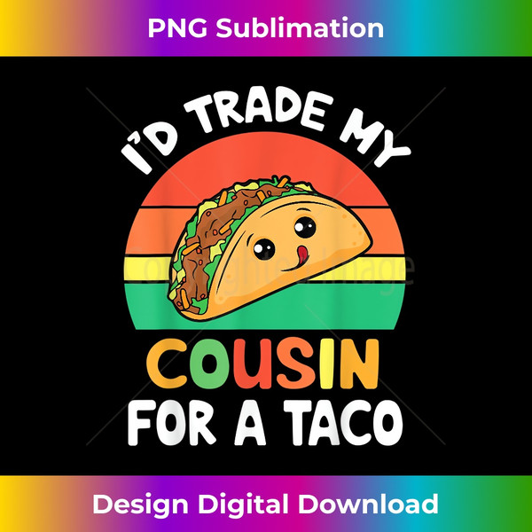 FK-20231115-2539_Lovely Face I'd Trade My Cousin For A Taco Cinco De Mayo.jpg