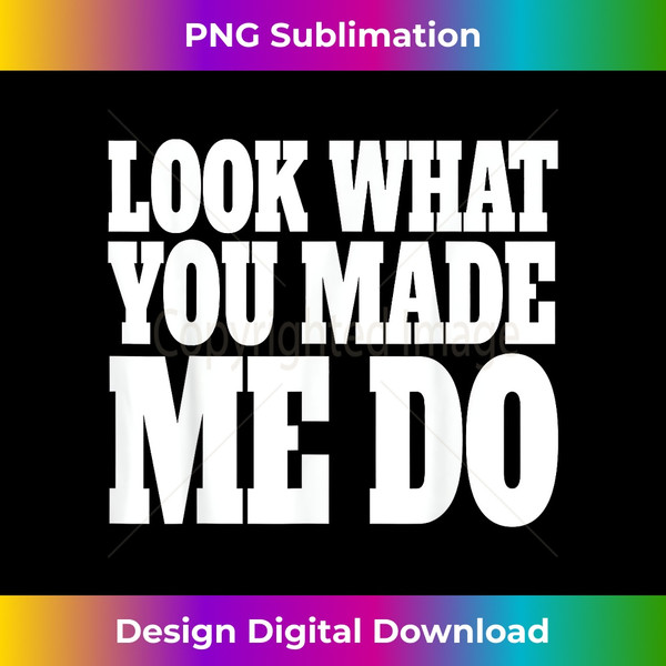 MU-20231115-2520_Look What You Made Me Do Shirt Bold.jpg