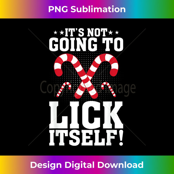 NV-20231115-3447_It's Not Going To Lick Itself Adult Funny Christmas Candy.jpg