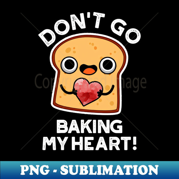 BI-20231116-3380_Dont Go Baking My Heart Cute Bread Pun 8488.jpg
