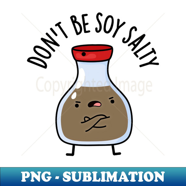 CU-20231116-3360_Dont Be Soy Salty Cute Soy Sauce Pun 6886.jpg