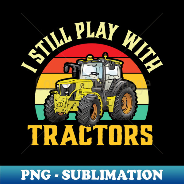 GT-20231116-6061_I Still Play with Tractors 2342.jpg