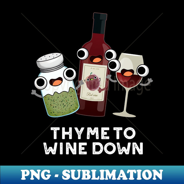 LB-20231116-13928_Thyme To Wine Down Funny Chill Pun 4366.jpg