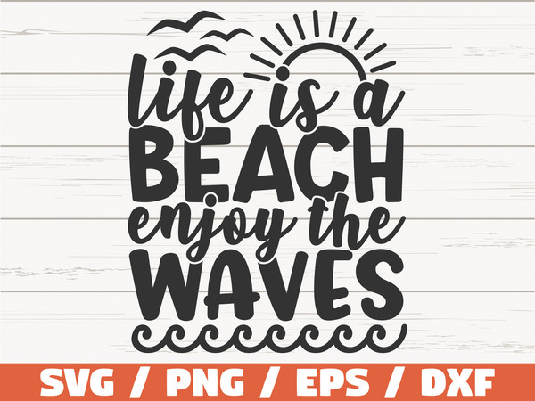 Life Is A Beach Enjoy The Waves SVG  Cut File  Cricut  Commercial use  Instant Download  Silhouette  Summer Svg  Vacation Svg.jpg