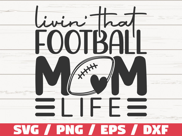 Livin That Football Mom Life SVG  Cut File  Cricut  Silhouette Studio  Football SVG  Football Shirt  Football Mom SVG  Commercial Use.jpg