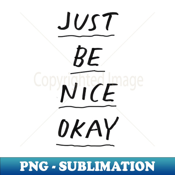 FB-20231117-7956_Just Be Nice Okay by The Motivated Type in Black and White 4682.jpg