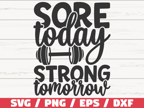 Sore Today Strong Tomorrow SVG  Cut File  Cricut  Commercial use  Silhouette  Gym Motivation  Fitness SVG.jpg