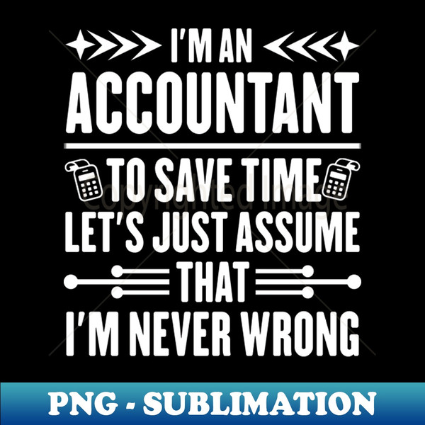 DK-20231117-13048_Funny Accounting Sayings Im An Accountant Tax Preparer 9479.jpg