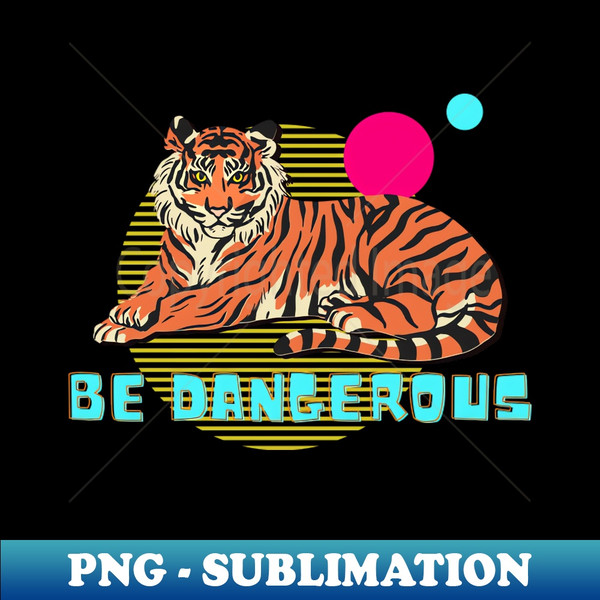 PR-20231118-3706_Be Dangerous Tiger Illustration Modern Design 8221.jpg