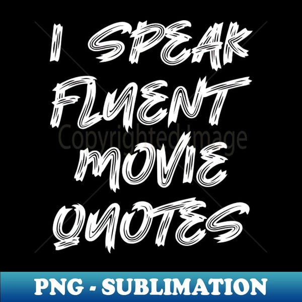 QK-20231118-20217_I Speak Fluent Movie Quotes 2717.jpg