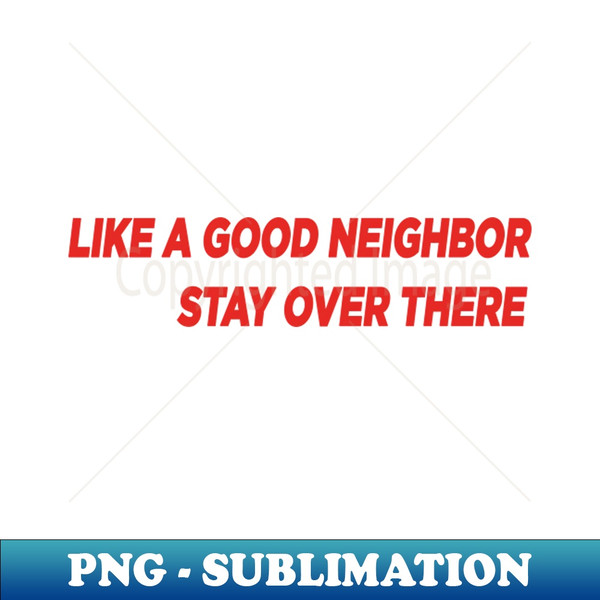 ZP-20231118-24852_Like a Good Neighbor Stay Over There 1291.jpg
