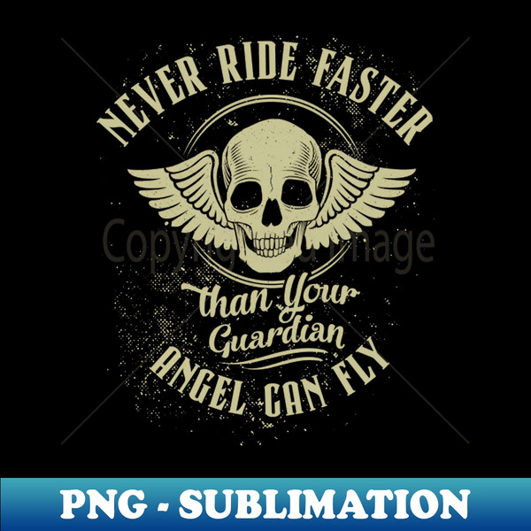 GJ-20231118-23535_Never Ride Faster than - Motorcycle Graphic 5842.jpg