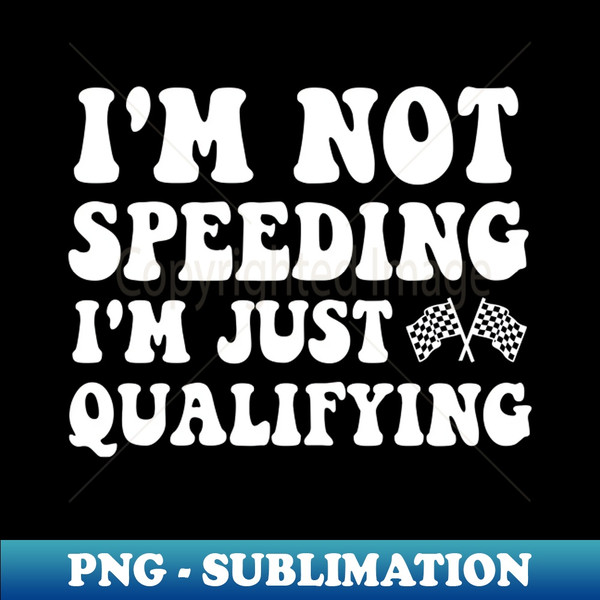 EO-20231119-23787_Im Not Speeding Im Just Qualifying 9634.jpg