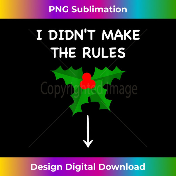 ND-20231119-4209_I Didnt Make The Rules Rowdy Funny Inappropriate Christmas 2133.jpg