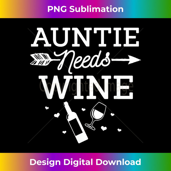 TY-20231119-334_Auntie Needs Wine Glass Bottle Drinking Alcohol Aunt Gift 0173.jpg