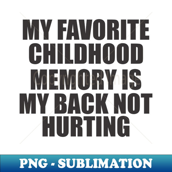 SS-20231120-41346_my favorite childhood memory is my back not hurting 7730.jpg