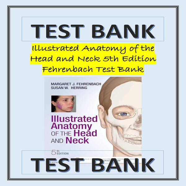 Illustrated Anatomy of the Head and Neck 5th Edition Fehrenbach Test Bank-1-10_00001.jpg