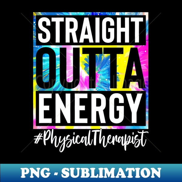 AQ-20231120-50967_Physical Therapist Life Straight Outta Energy Tie Dye 7955.jpg