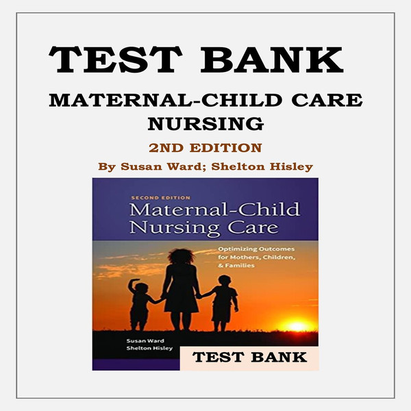 Maternal-Child Care Nursing, 2nd Edition by Susan Ward; Shelton Hisley Test Bank-1-10_00001.jpg