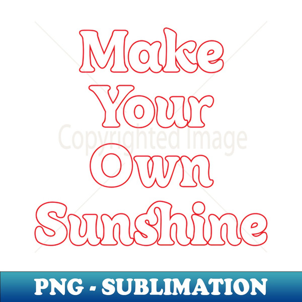 DV-20231120-32949_MAKE YOUR OWN SUNSHINE  MOTIVATION QUOTES 2621.jpg