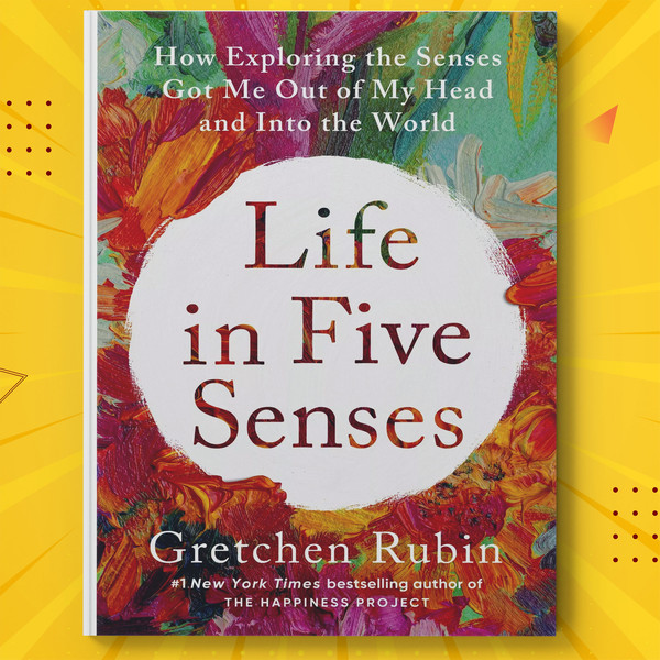 Life in Five Senses How Exploring the Senses Got Me Out of My Head and Into the World.jpg