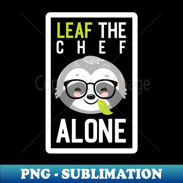 CI-20231121-26059_Funny Chef Pun - Leaf me Alone - Gifts for Chefs 8470.jpg