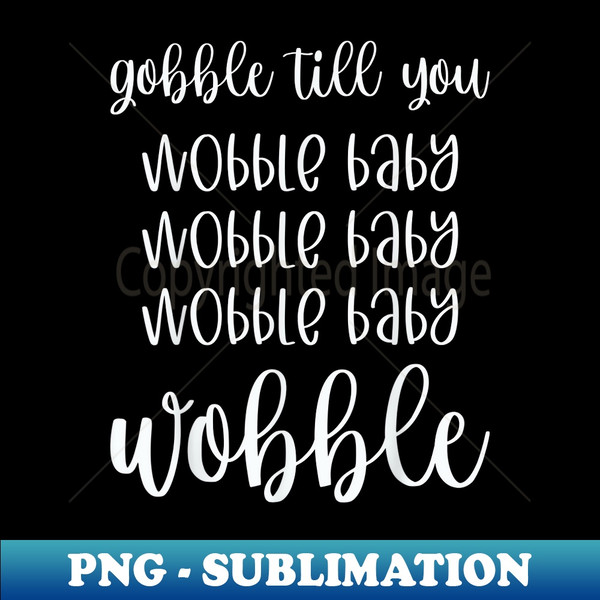 DA-20231121-66830_Thanksgiving Gobble till you wobble baby Graphic 0158.jpg