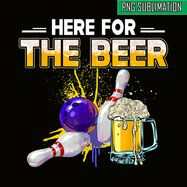 BEER28102326-Funny Bowling Hobby PNG Here For The Beer PNG Drinking Novelty Gifts PNG.png