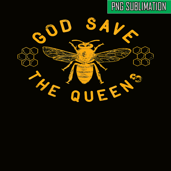 QUE03112346-God Save The Queens PNG, Bee Lovers PNG, Bee Queens PNG.png