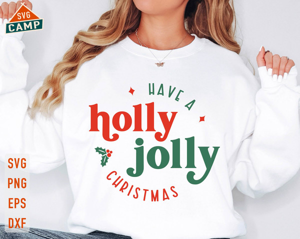 Have a Holly Jolly Christmas Svg, Holly Jolly Svg, Merry Christmas Svg, Winter Svg, Holly Jolly Vibes, Holiday Svg, Christmas Shirt Svg.jpg