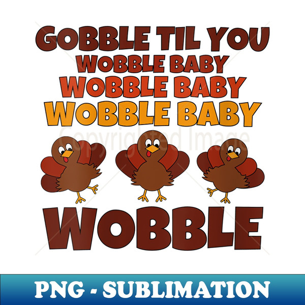 WH-20231121-58628_s Gobble Til You Wobble Baby Funny  0135.jpg