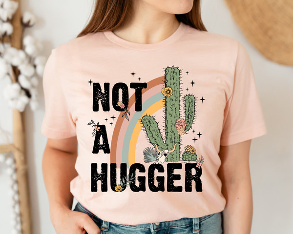 Funny T-Shirt, Western Crewneck Shirt, Not A Hugger Shirt, Funny Cactus Tee, Sarcastic Gift, Gift for Her, Shirt for Woman, Not A Hugger Tee.jpg