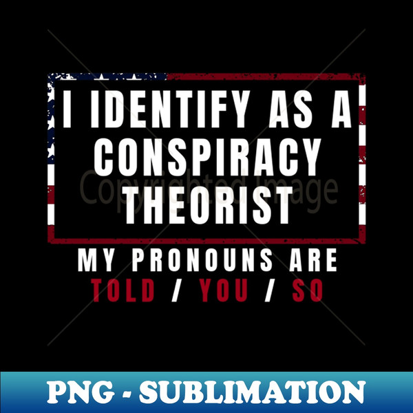 SZ-20231122-19327_I identify as a conspiracy theorist 9624.jpg