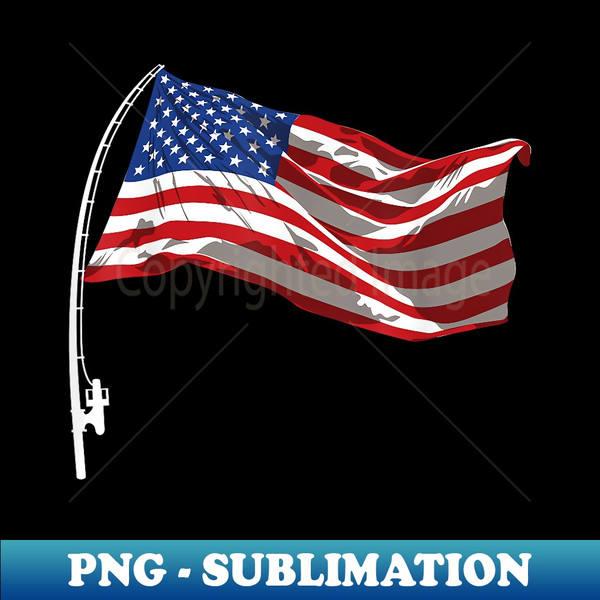 American Flag Fishing Rod 4th Of July Patriotic Fisherman - Creative  Sublimation PNG Download - Bold & Eye-catching