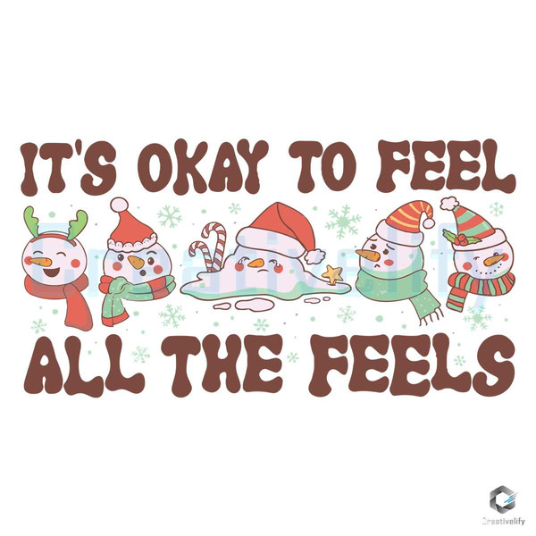 Okay To Feel All The Feels SVG Snowman Mental Health File.jpg
