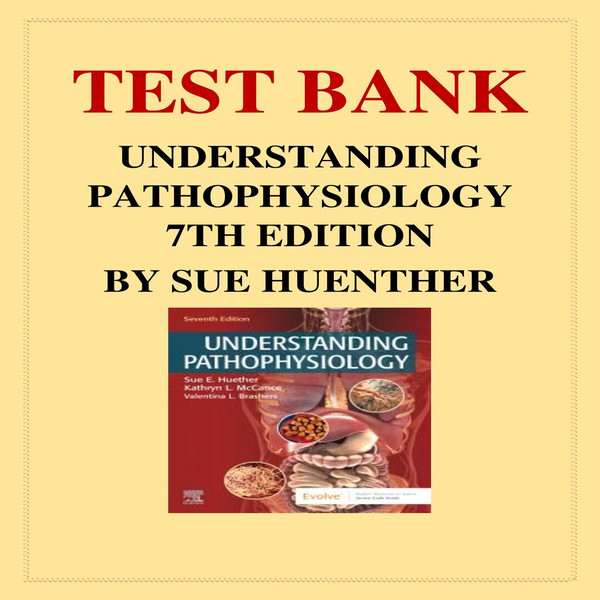 UNDERSTANDING PATHOPHYSIOLOGY 7TH EDITION BY SUE HUENTHER TEST BANK-1-10_00001.jpg