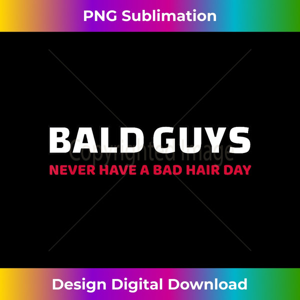 EO-20231122-813_Bald Guys Never Have A Bad Hair Day Tshirt 0140.jpg