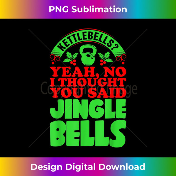 NT-20231123-361_Kettlebells I Thought You Said Jingle Bells Ugly Christmas 0298.jpg