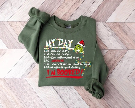 My Day Im Booked Sweatshirt, The Grinch Christmas Schedule Sweatshirt, Womens Christmas Sweatshirt, Grinchmas Shirts, Christmas Graphic Tee.jpg