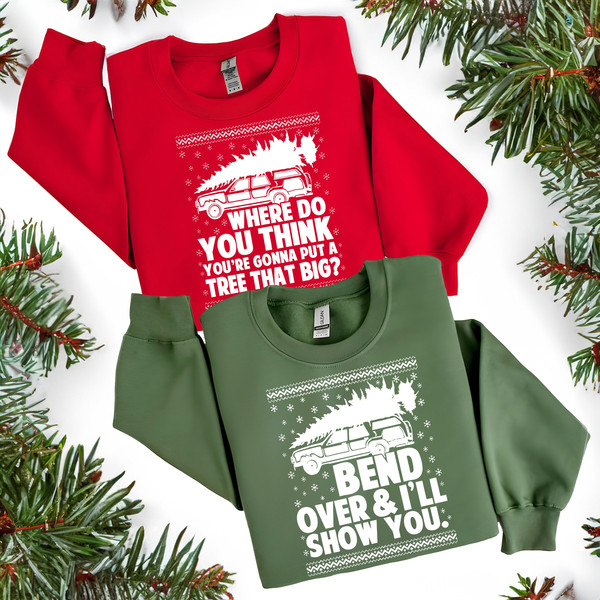 Couples Christmas Sweatshirts. Where You Gonna Put a Tree That Big